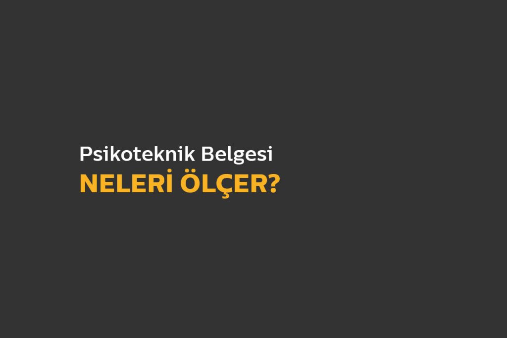 Psikoteknik Neleri Ölçer?