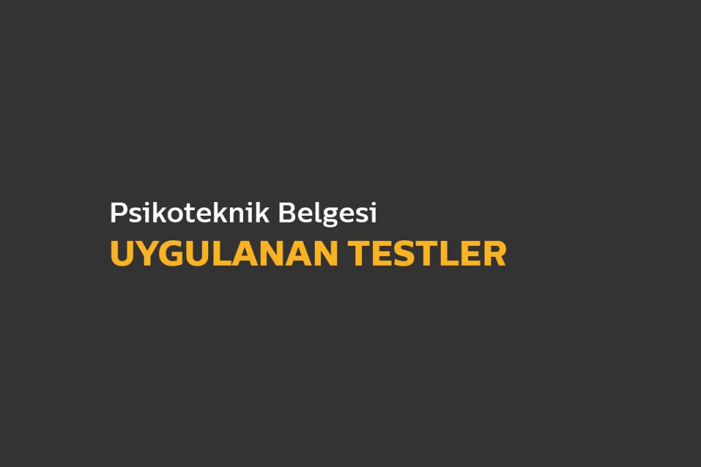 Psikoteknik Uygulanan Testler