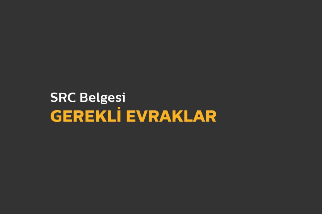 SRC Belgesi Gerekli Evraklar